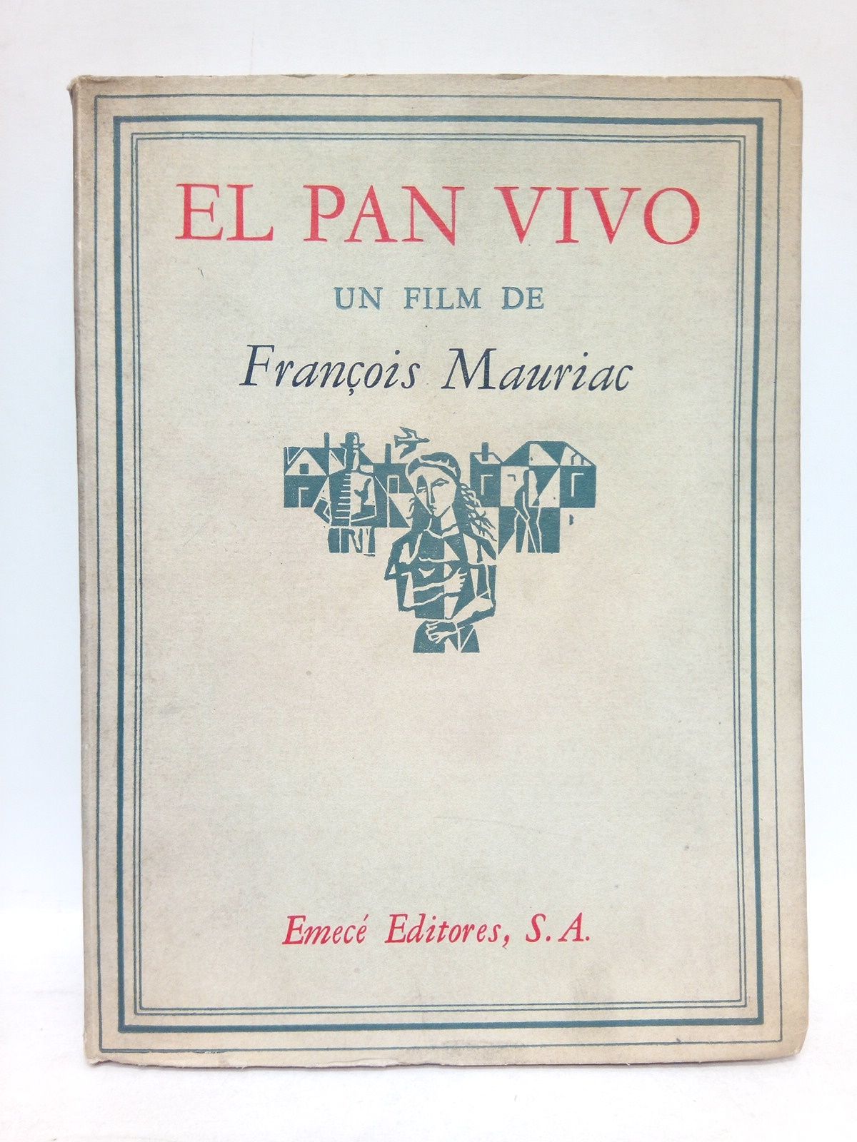 El Pan Vivo / Un film de F. Mauriac; traducción …