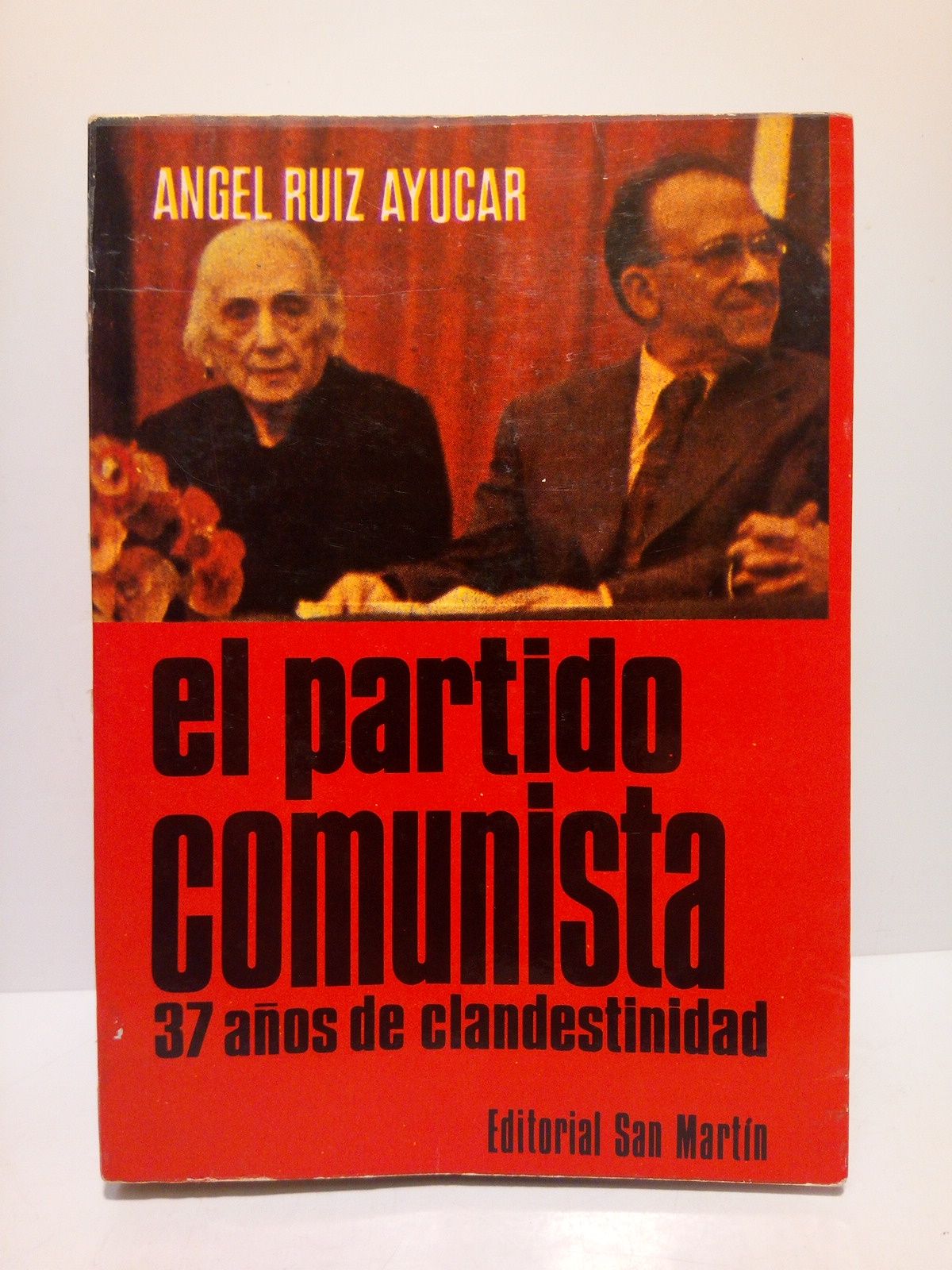 El Partido Comunista. Treinta y siete años de clandestinidad