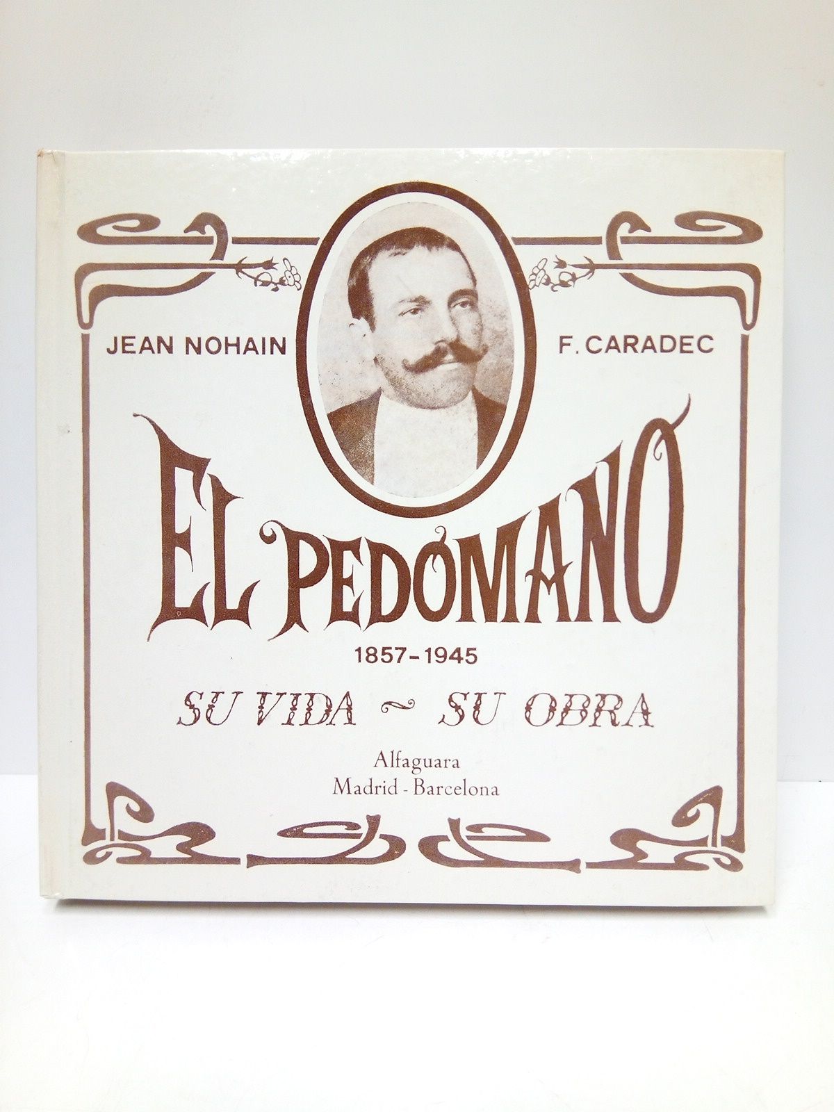 El Pedómano (1857 - 1945). Su vida - su obra