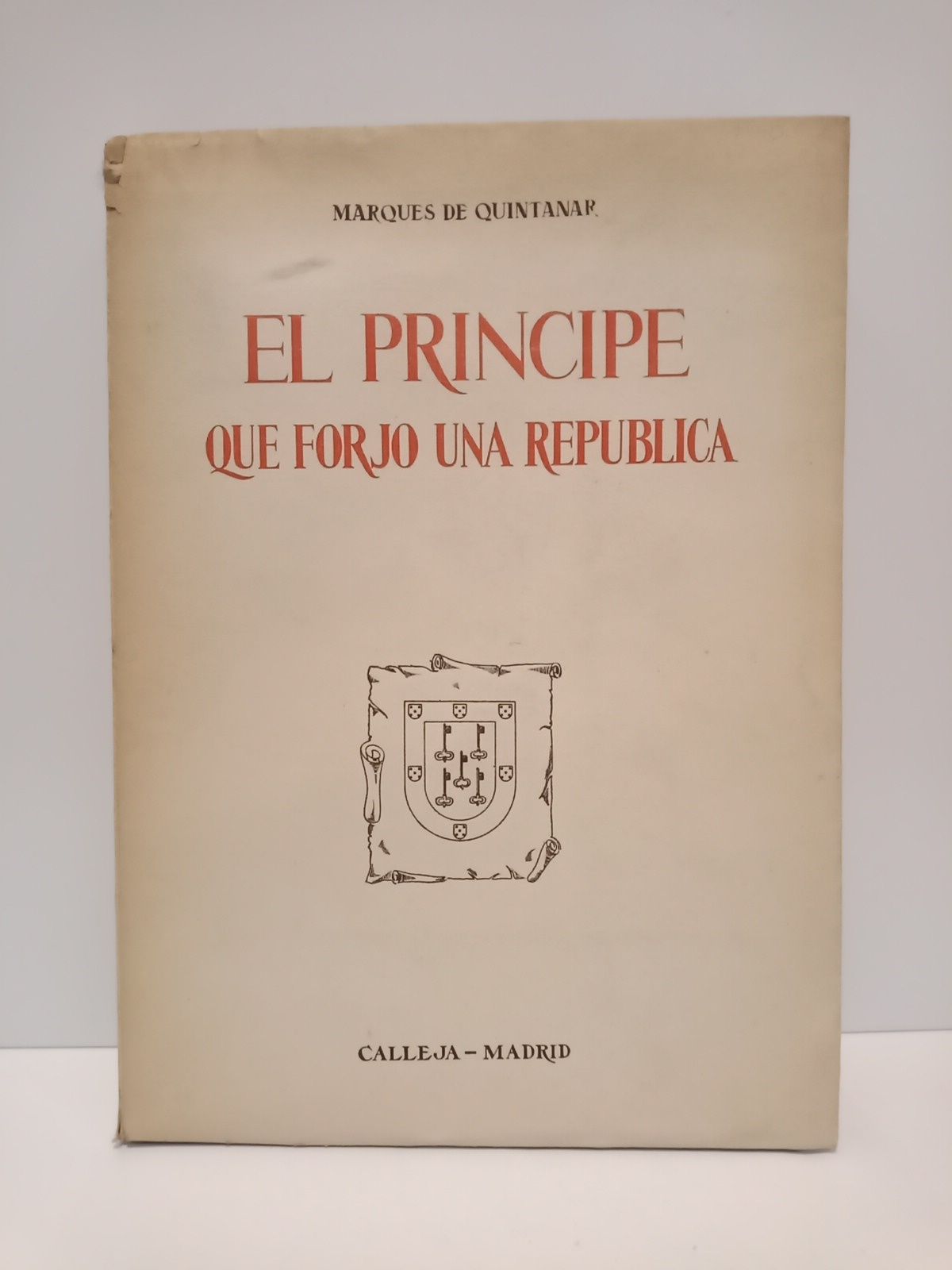 El Principe que forjó una República y otros ensayos / …