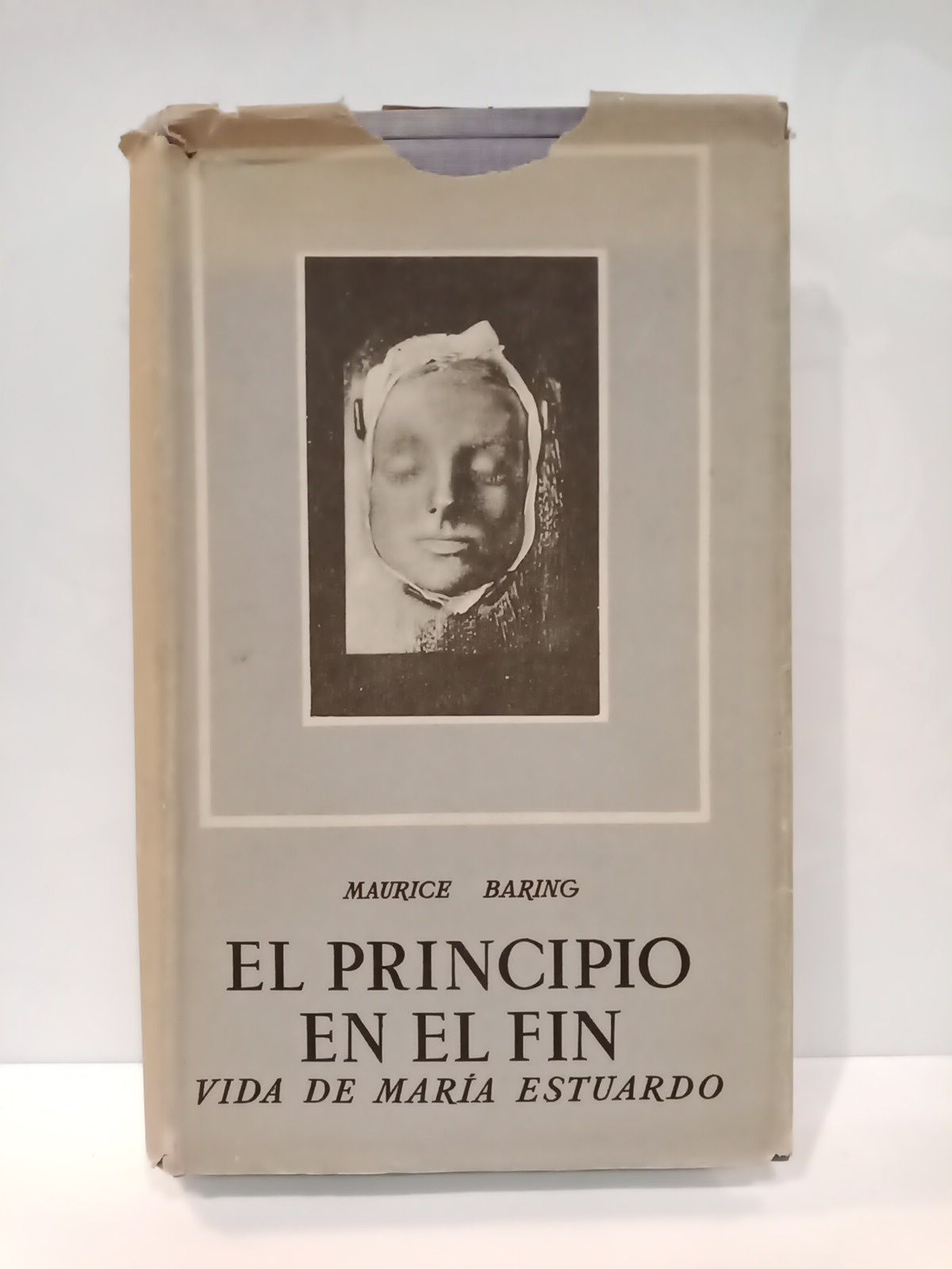 El principio en el fin: Vida de María Estuardo / …