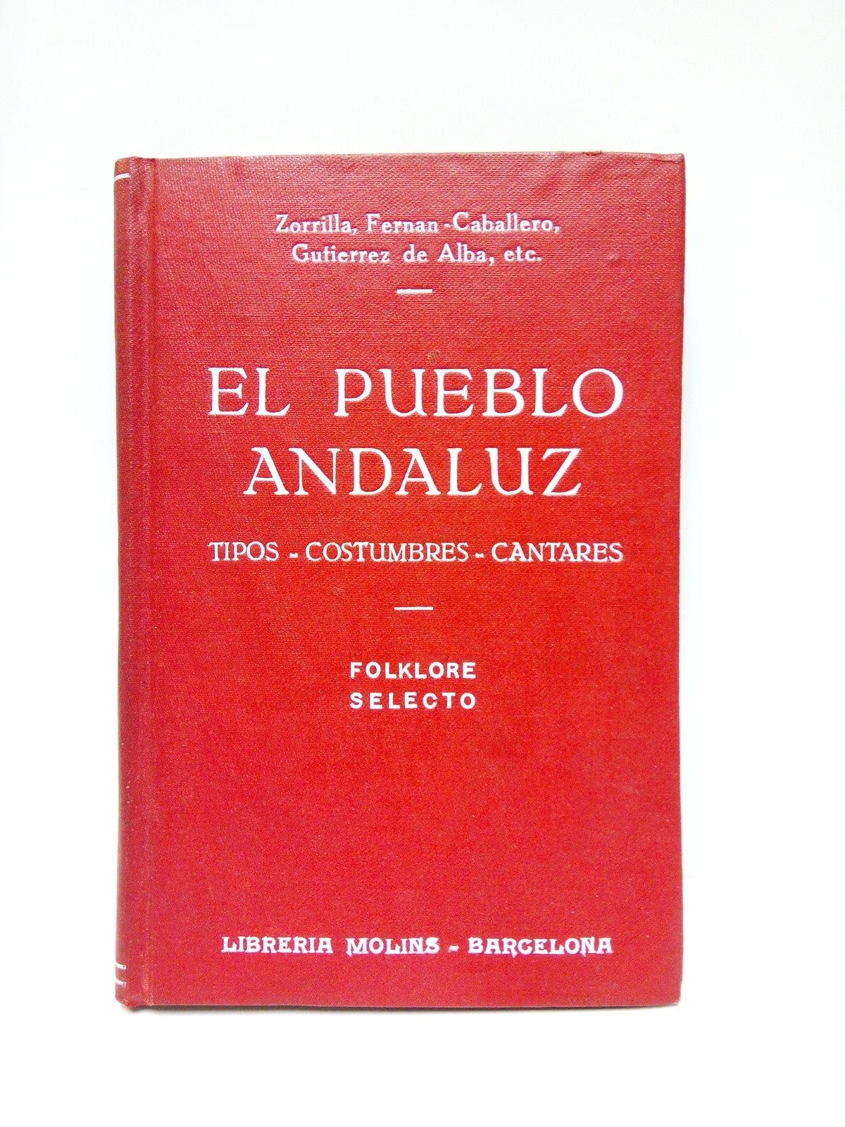 El pueblo andaluz: Sus tipos, sus costumbres, sus cantares. Redactado …