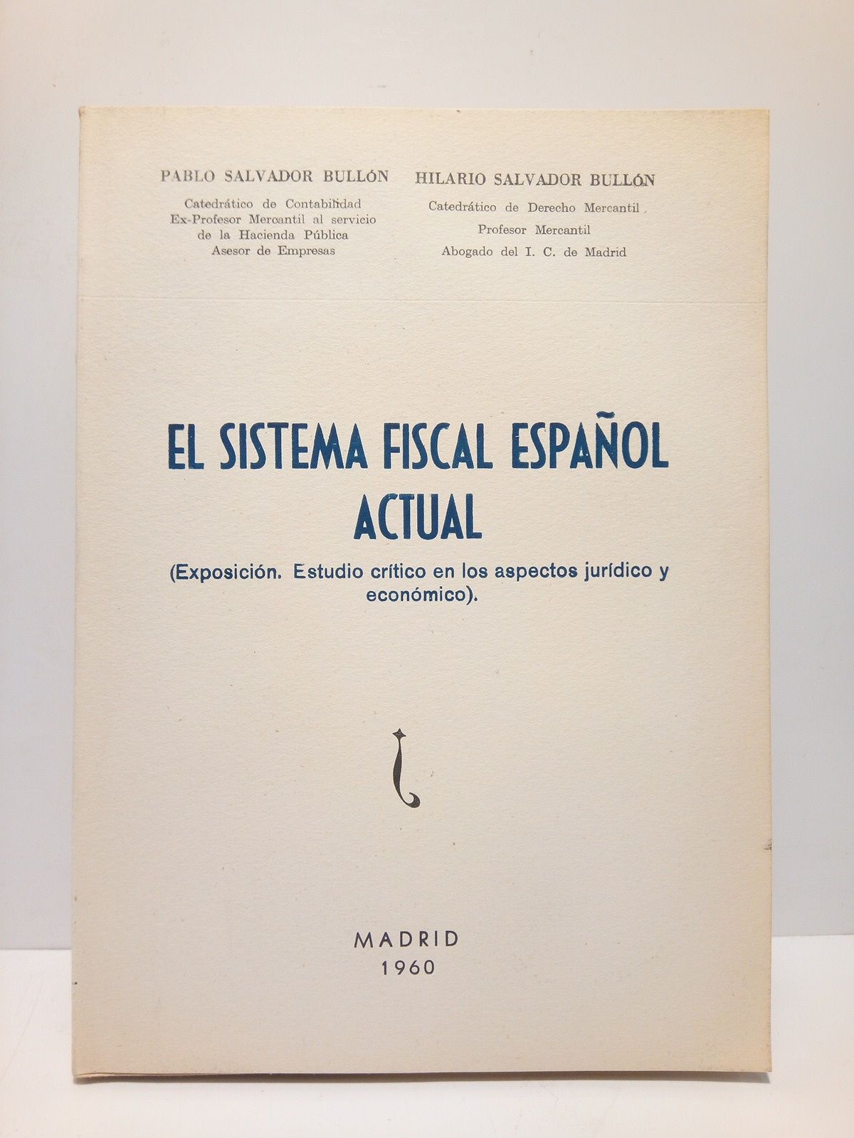 El Sistema Fiscal Español Actual: Exposición. Estudio crítico en los …