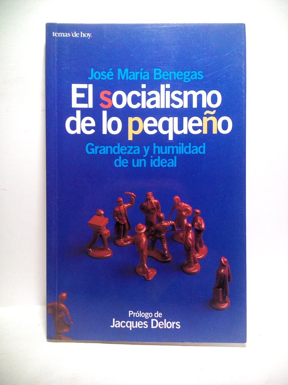 El socialismo de lo pequeño: Grandeza y humildad de un …
