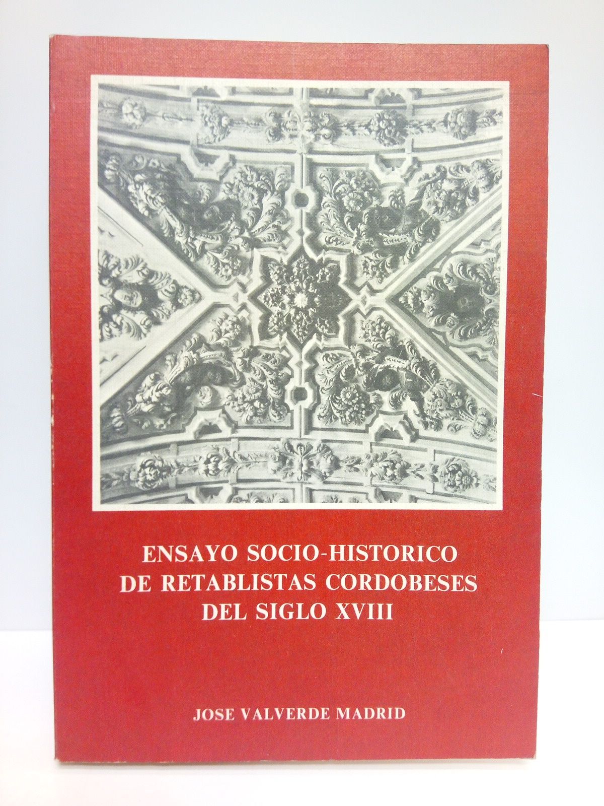Ensayo socio-histórico de retablistas cordobeses del siglo XVIII. (Trofeo de …