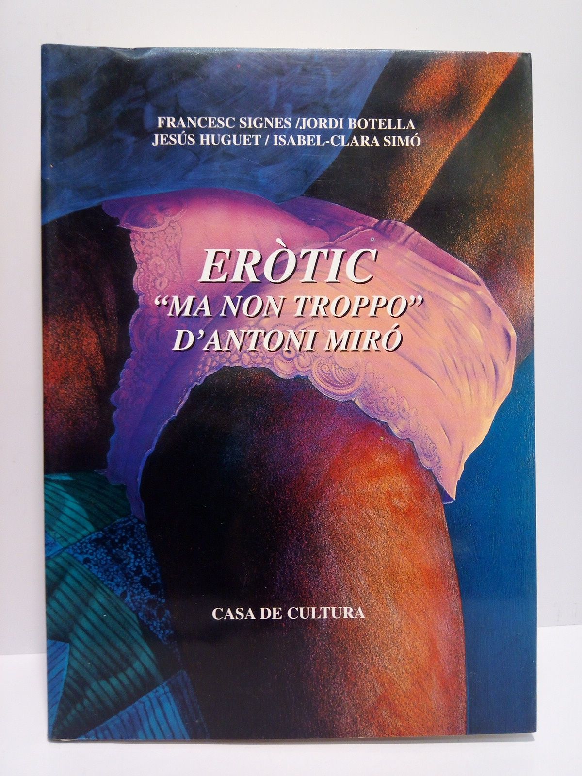 Eròtic "ma non troppo" d'Antoni Miró. Dibuix, escultura, pintura, collage, …