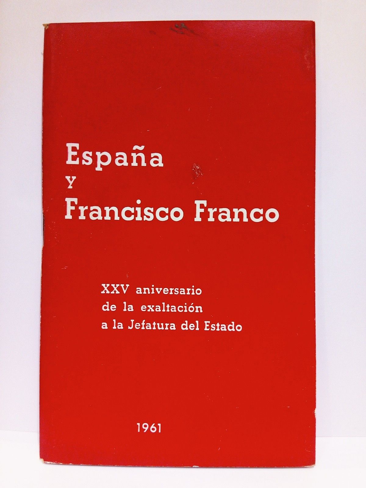 España y Francisco Franco: XXV aniversario de la exaltación a …