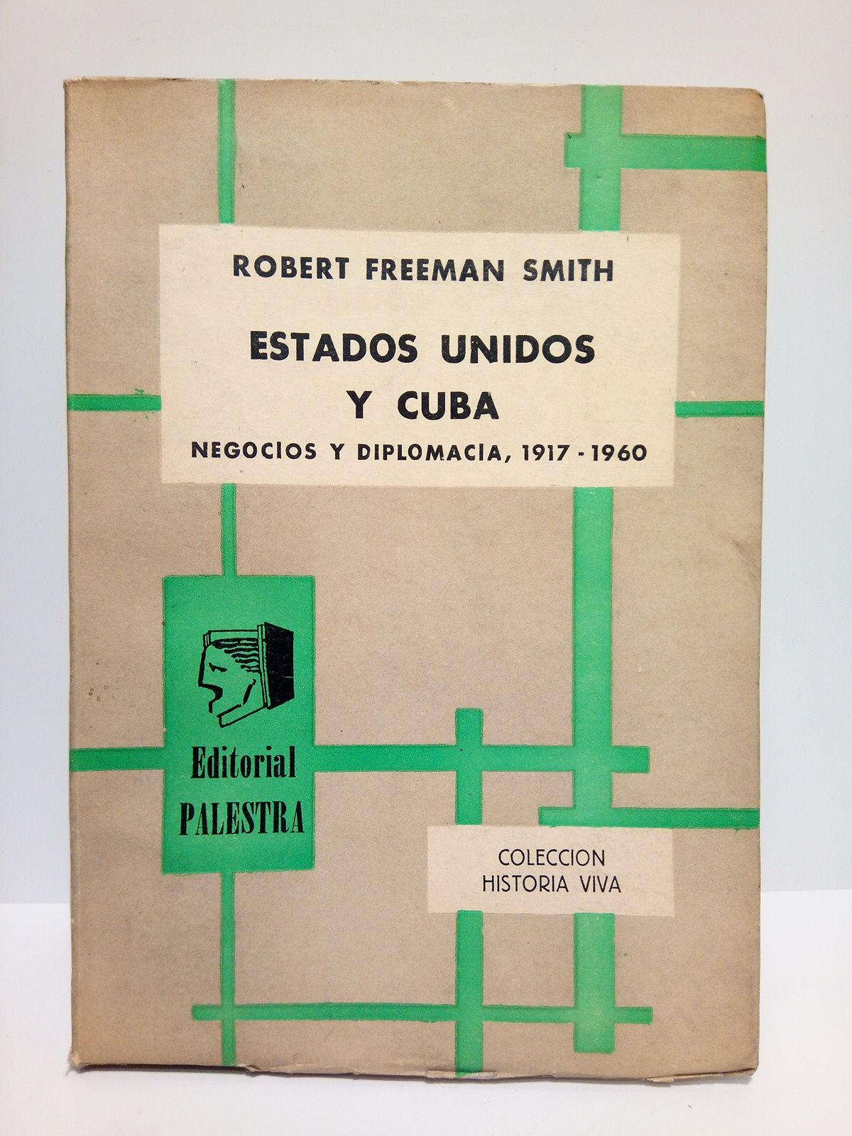 Estados Unidos y Cuba: Negocios y diplomacia, 1917-1960 / Traducción …