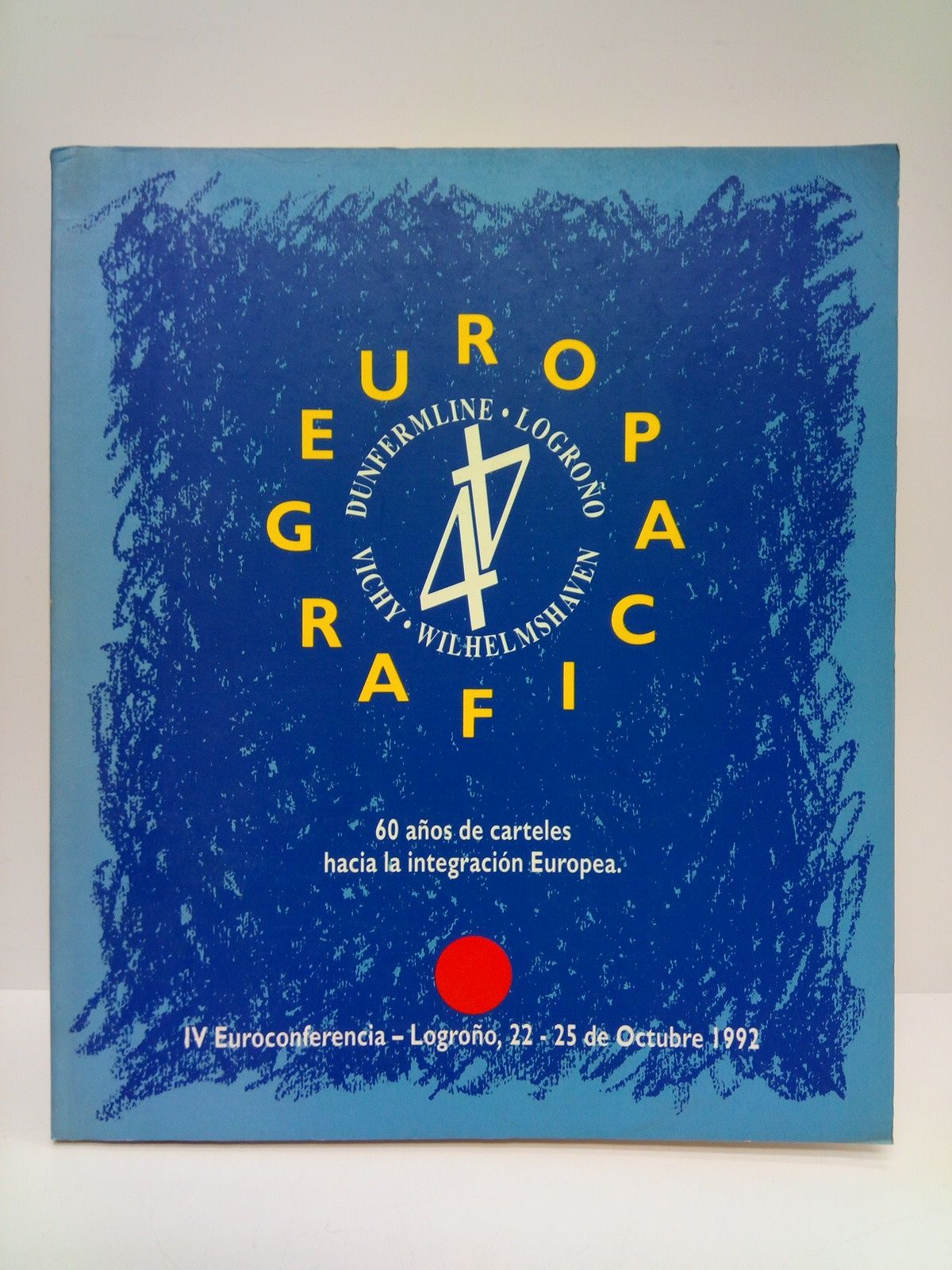 Europa Gráfica. 60 años de carteles hacia la integración Europea. …