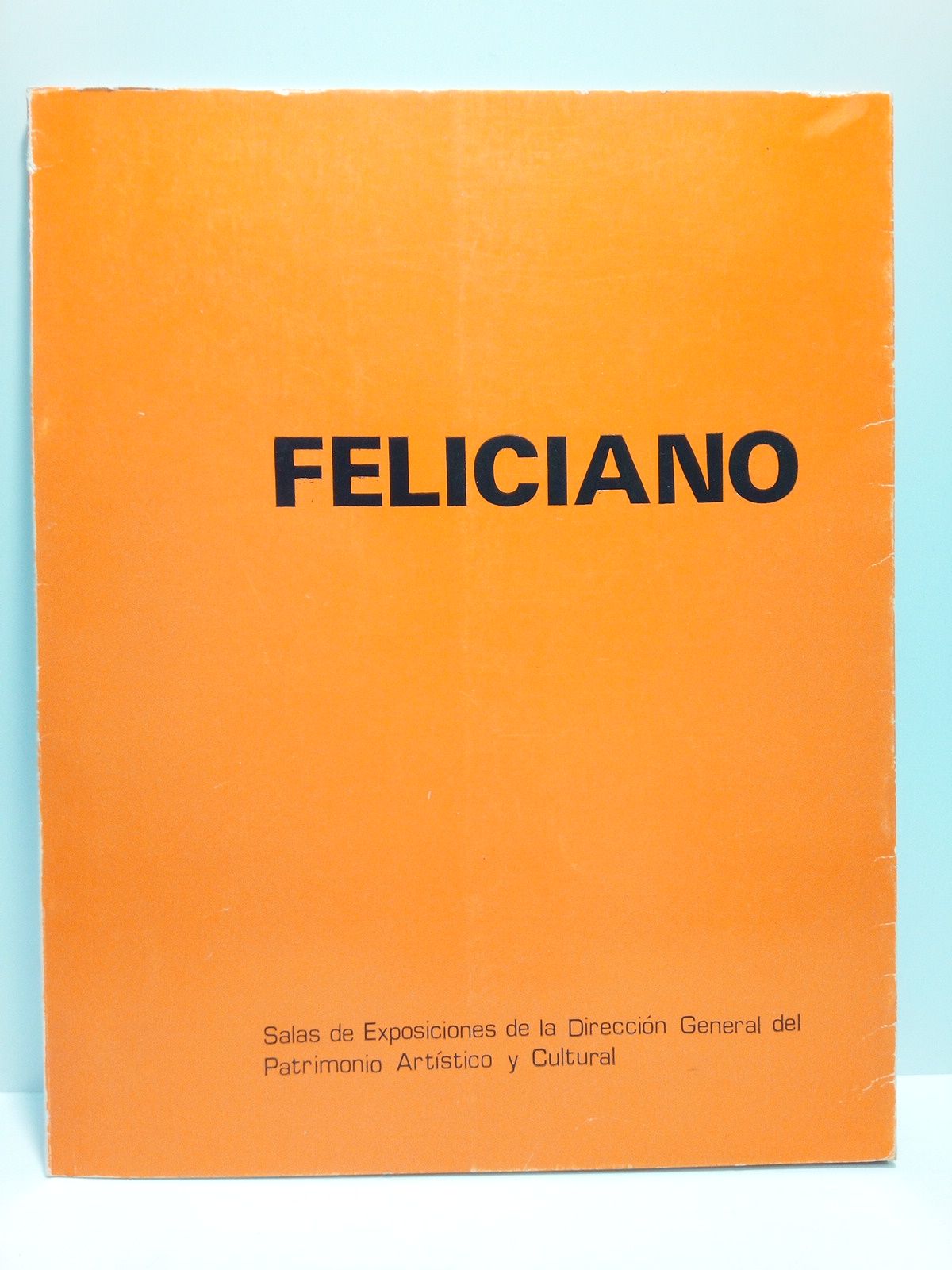 Feliciano. (Salas de Exposiciones de la Dirección General del Patrimonio …