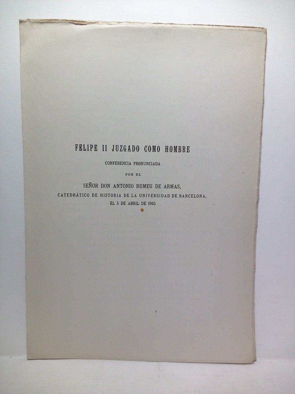 FELIPE II juzgado como hombre. (Conferencia pronunciada en La Escuela …