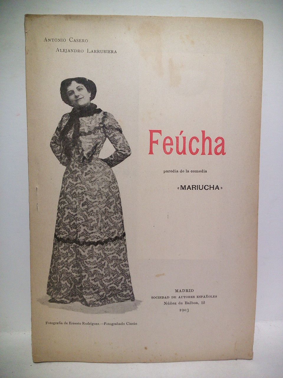 Feúcha. (Parodia de la comedia del insigne Pérez Galdós, "Mariucha". …