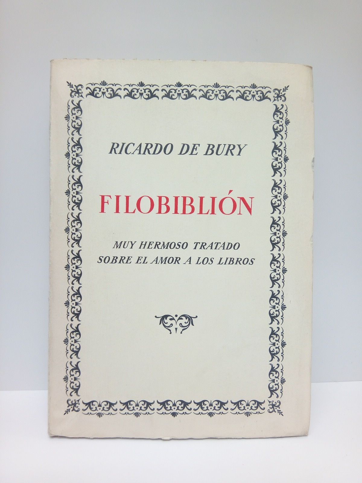 FILOBIBLION: Muy hermoso tratado sobre el amor a los libros …