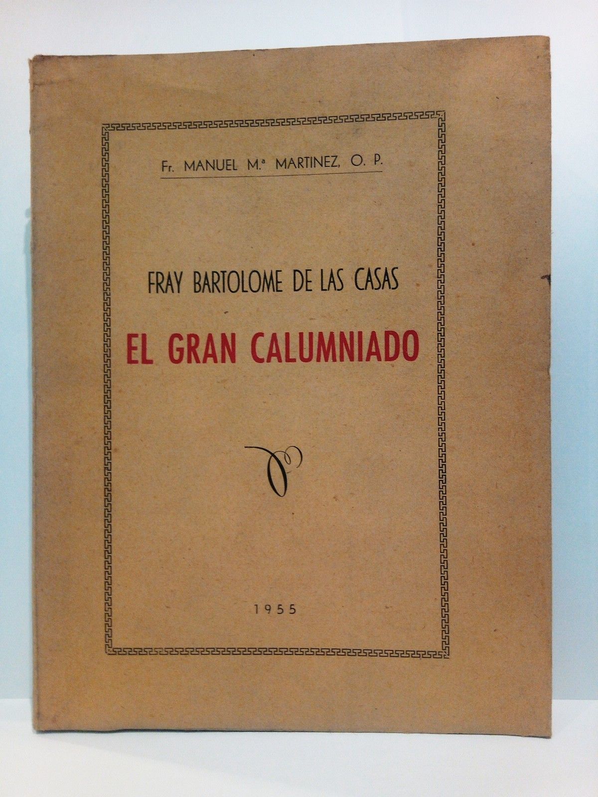 Fray Bartolomé de Las Casas: "El Gran Calumniado" (1. Ante …