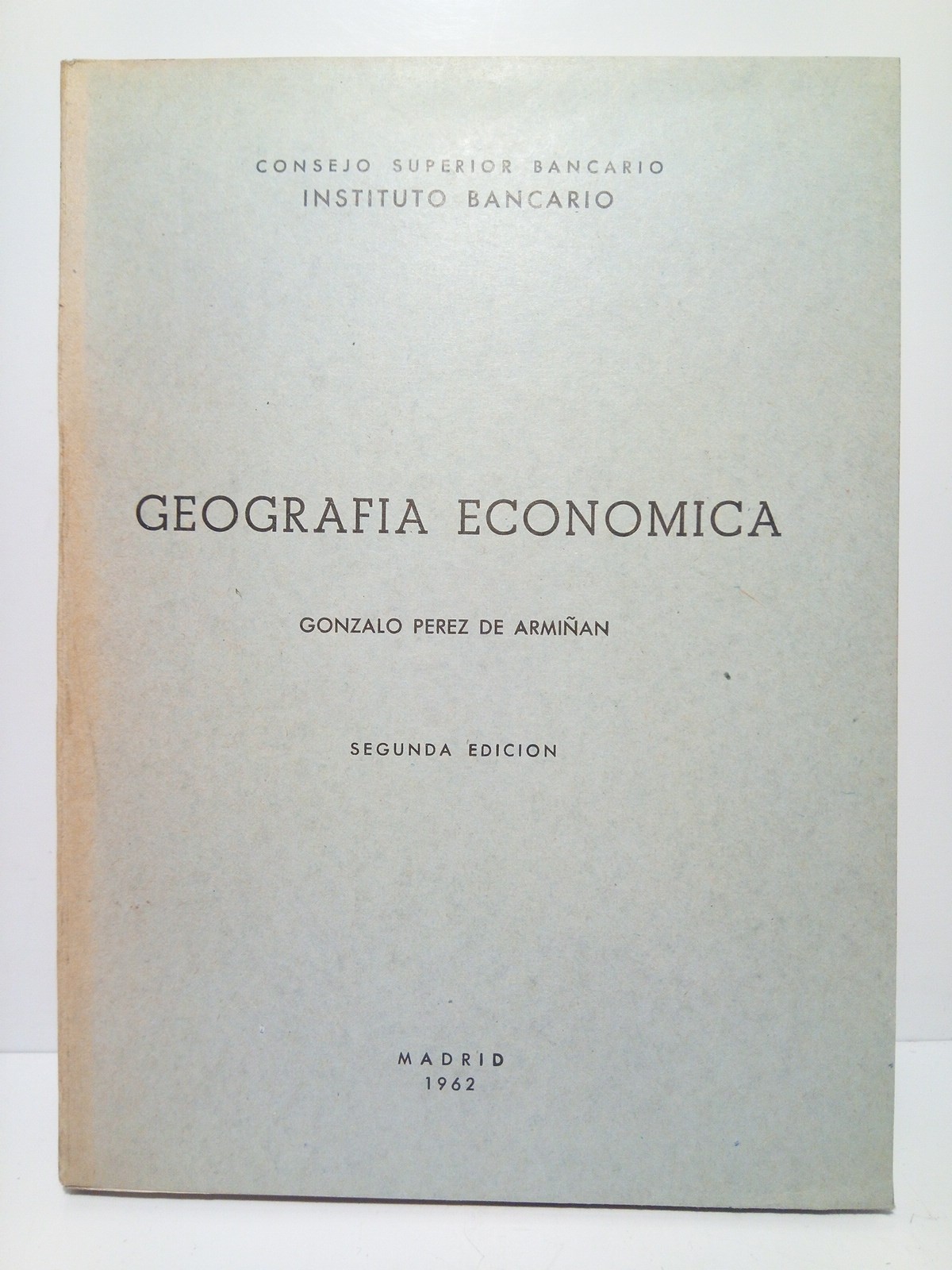 Geografía Económica (Texto redactado para los alumnos del Instituto Bancario …