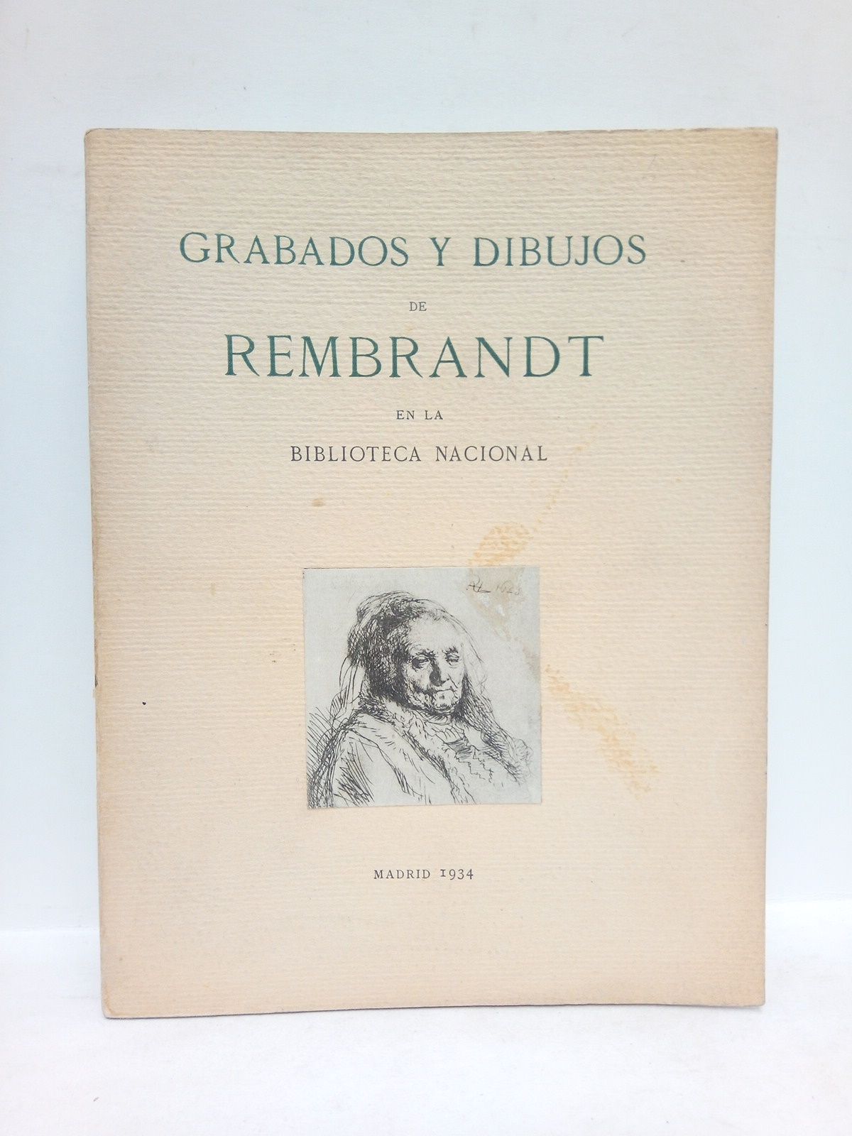 Grabados y dibujos de Rembrandt en la Biblioteca Nacional / …