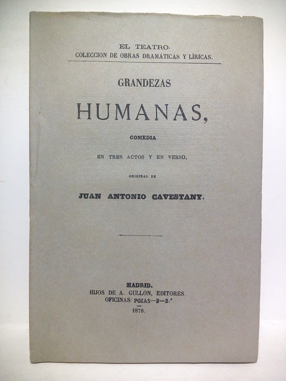 Grandezas humanas. (Comedia en tres actos y en verso. Teatro …