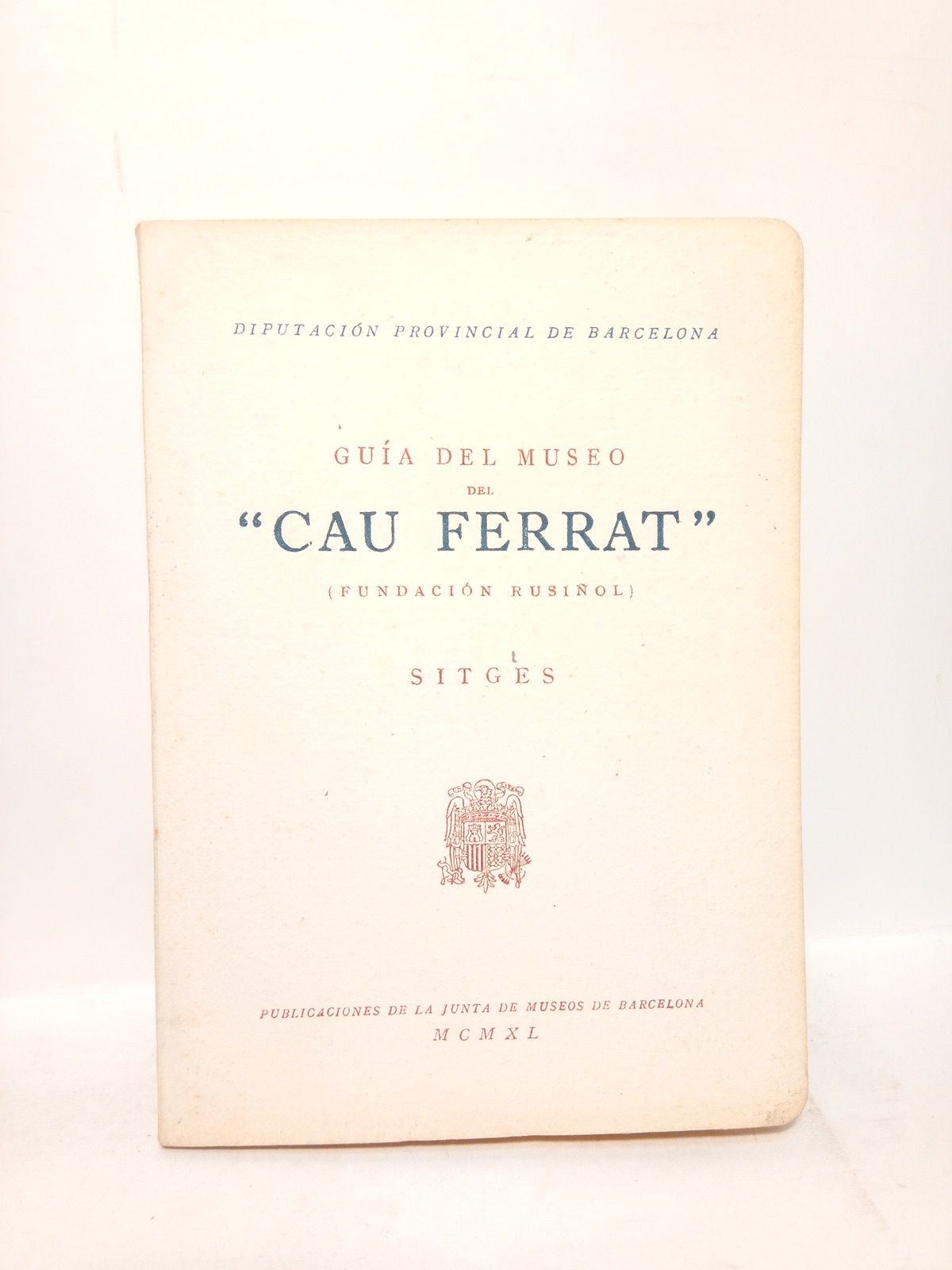 Guía del Museo "CAU FERRAT" (Fundación Rusiñol. Sitges)