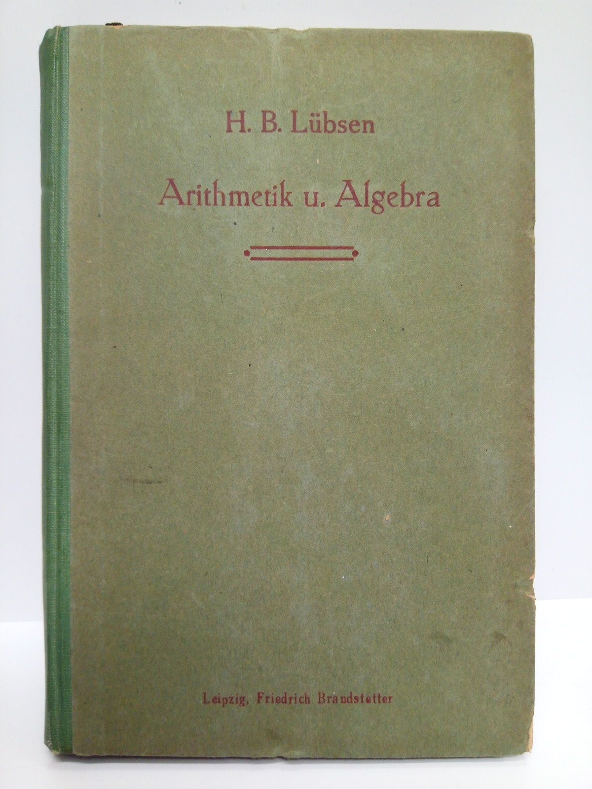 H. B. Lübsens Ausführliches Lehrbuch der Arithmetik und Algebra zum …