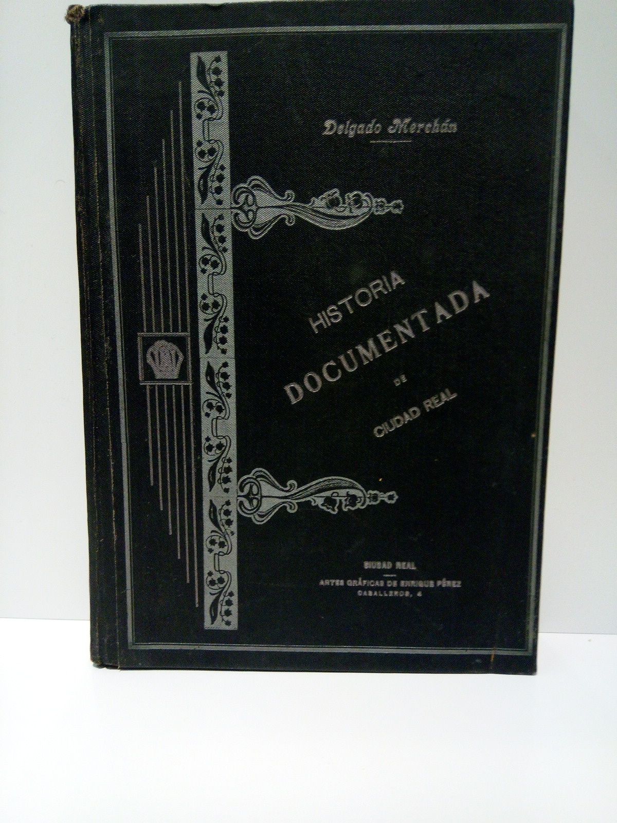 Historia documentada de Ciudad Real. (La Judería, la Inquisición y …