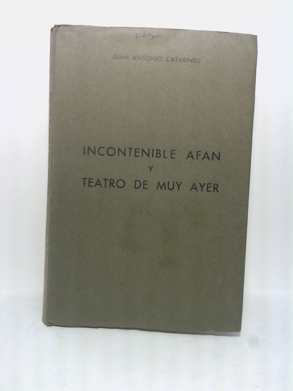Incontenible afán (versos); y Teatro muy de ayer [QUE CONTIENE: …