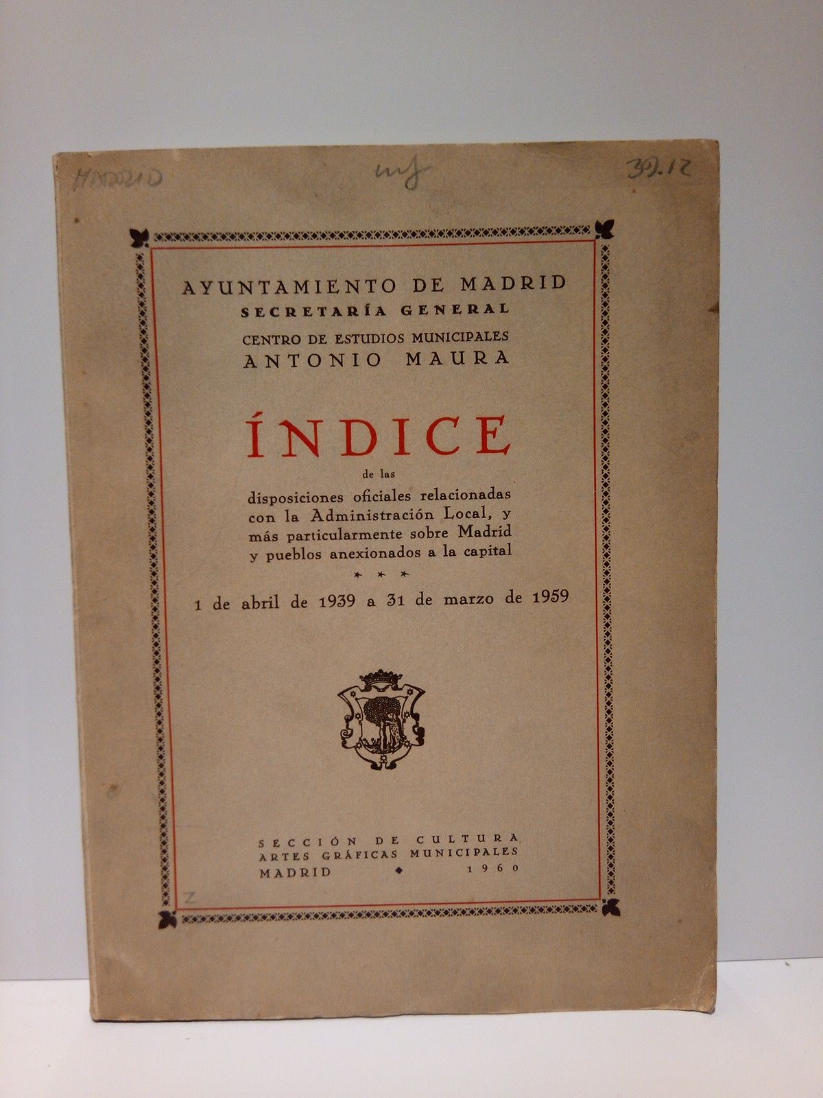 Indice de las disposiciones oficiales relacionadas con la Administración Local, …