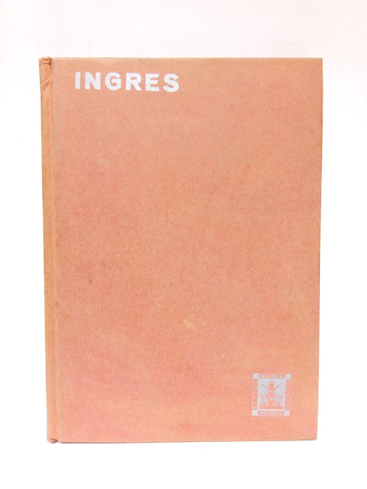 Ingres / Traducción de Teba Bronstein y Alberto Horovitz