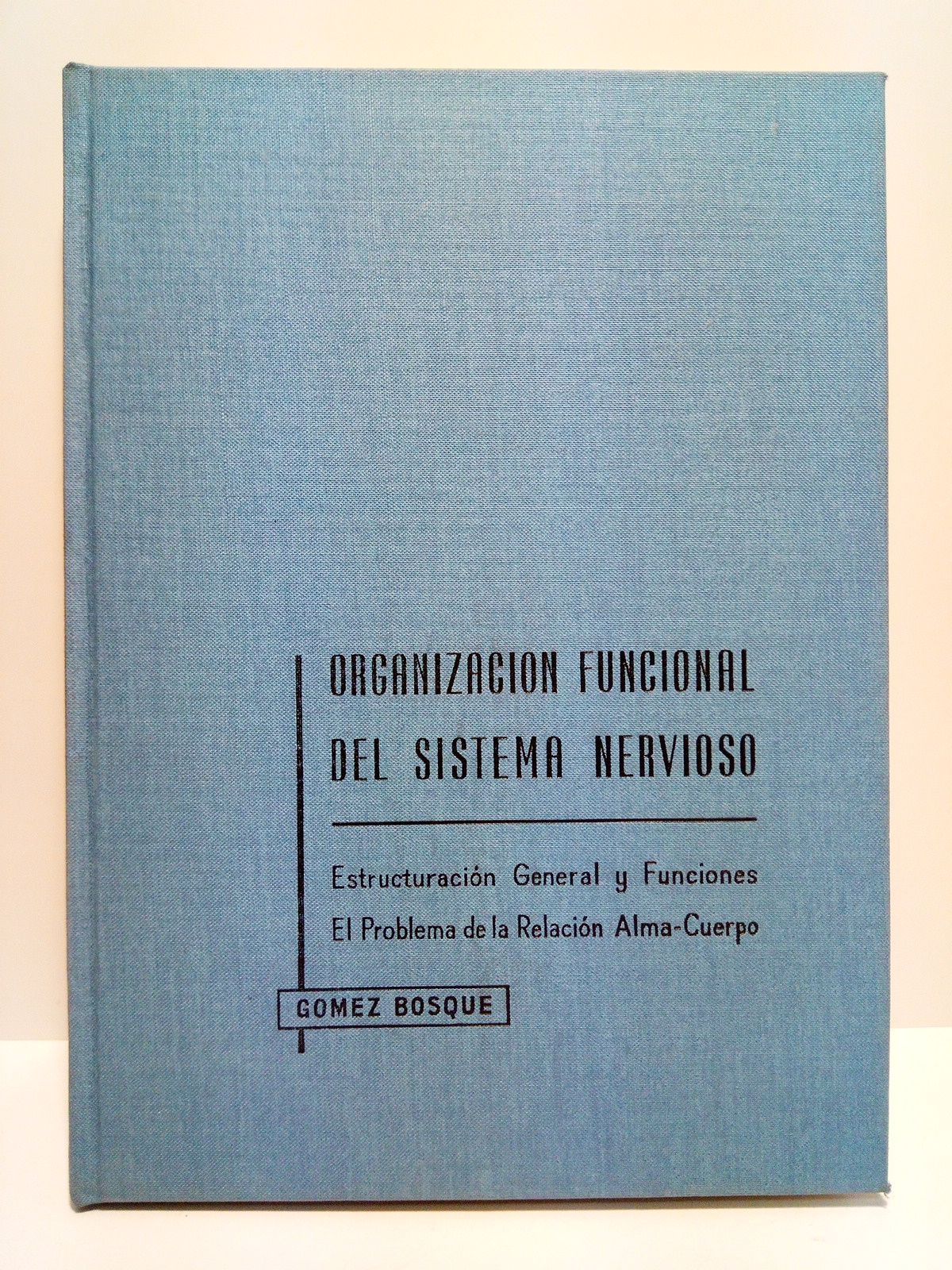 Introducción al estudio de la organización funcional del sistema nervioso: …