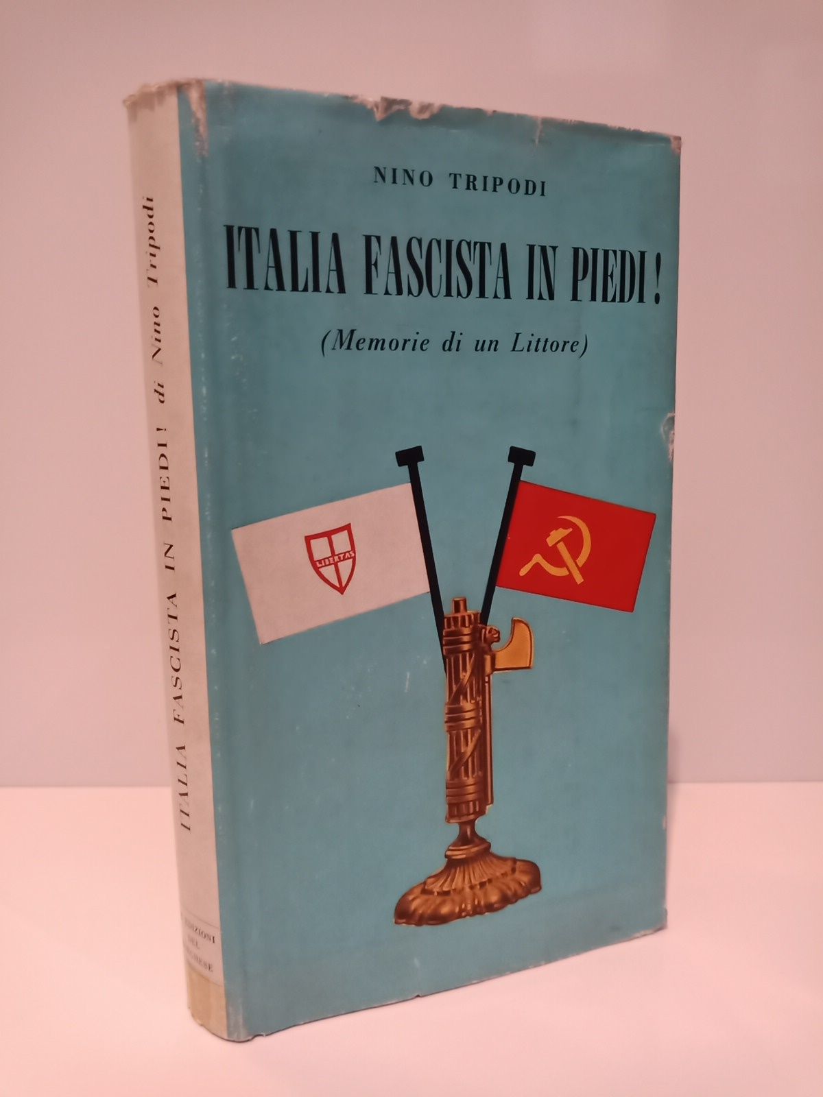 Italia fascista in piedi! Memorie di un Littore
