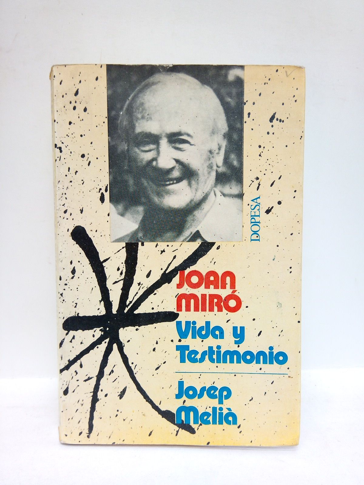Joan Miró vida y testimonio / Diseño cubierta Albert Curellé; …
