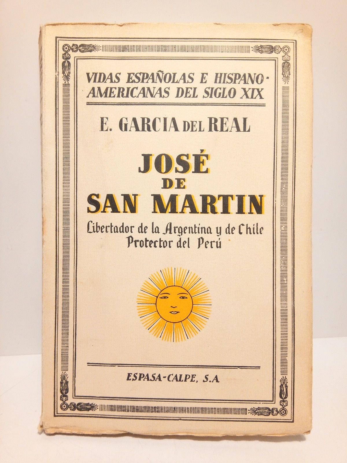 José de San Martín: Libertador de la Argentina y de …