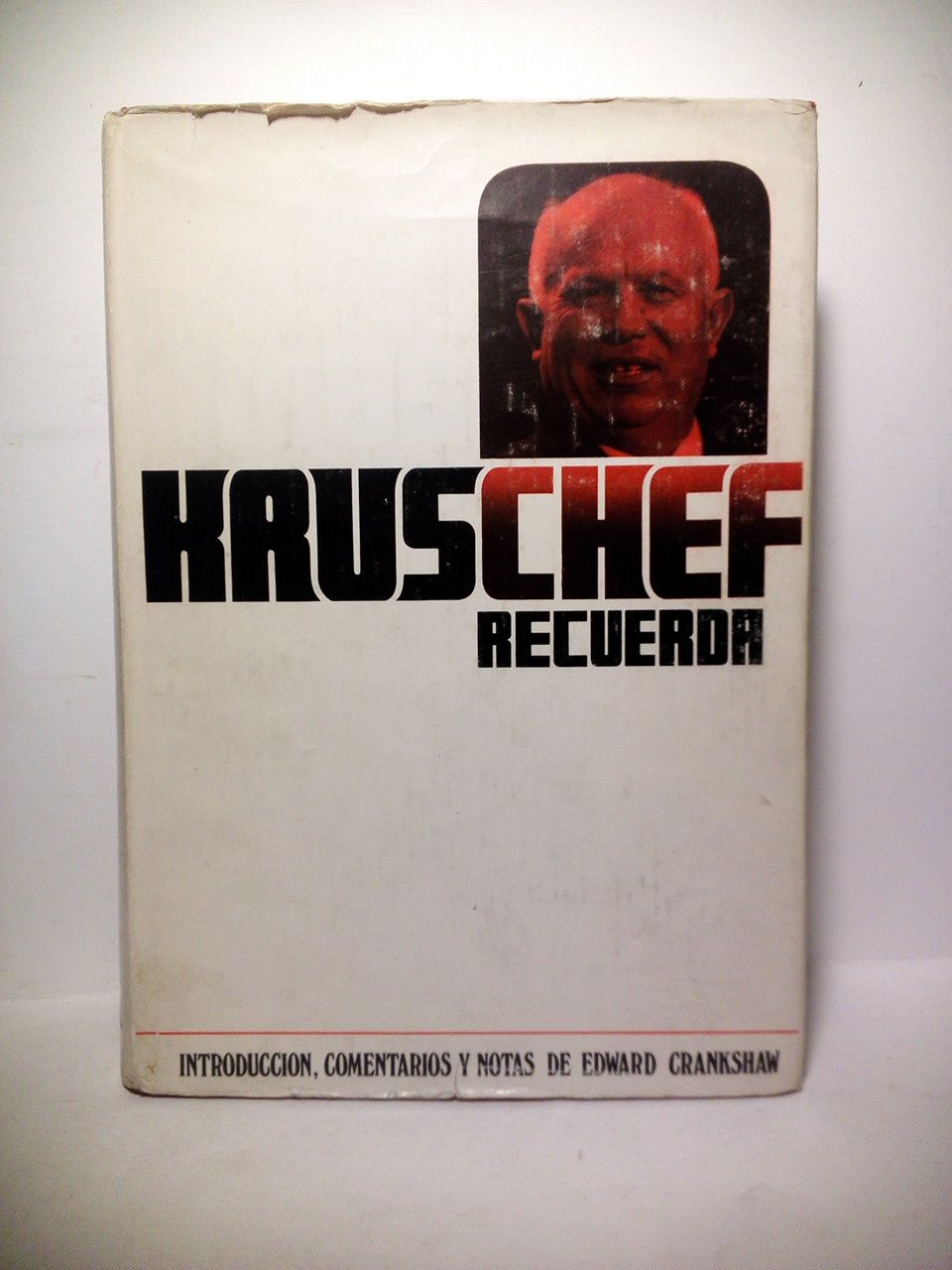 Kruschef Recuerda / Introducción, comentario y notas de Edward Crankshaw