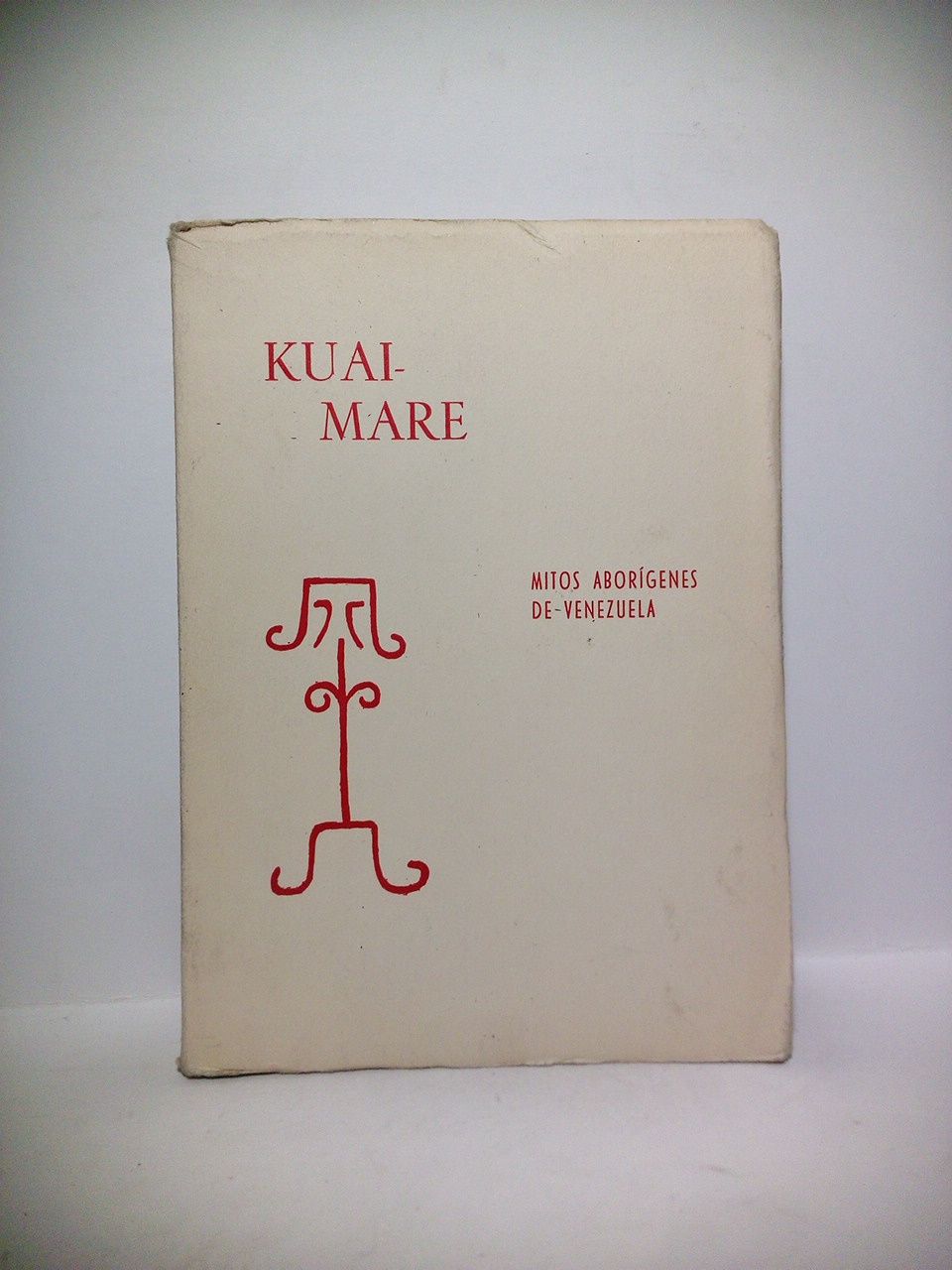 KUAI-MARE: Mitos aborígenes de Venezuela / Prol. de Rafael Rodríguez …