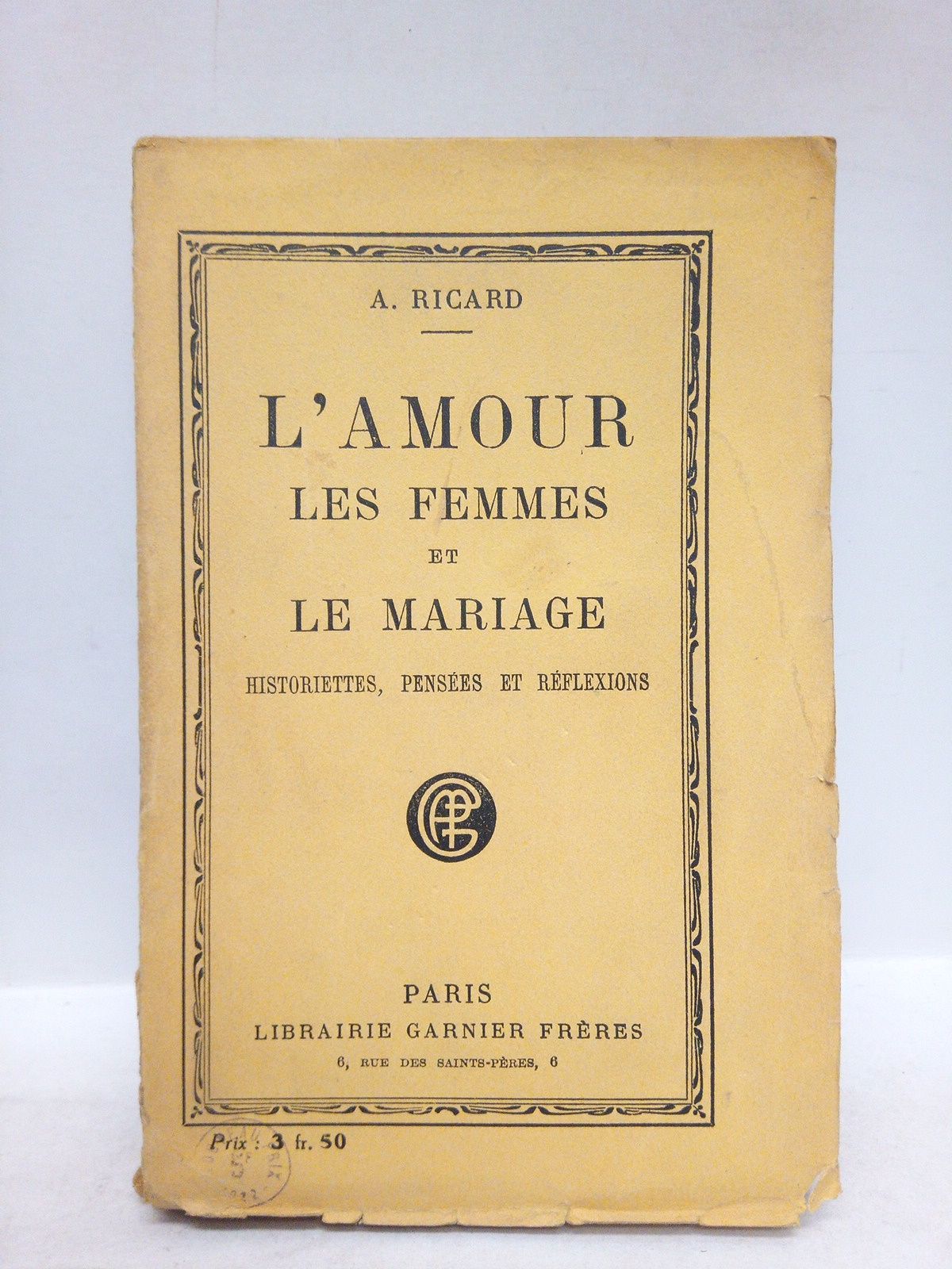 L'amour, les femmes et le mariage: Historiettes, pensées et réflexions …