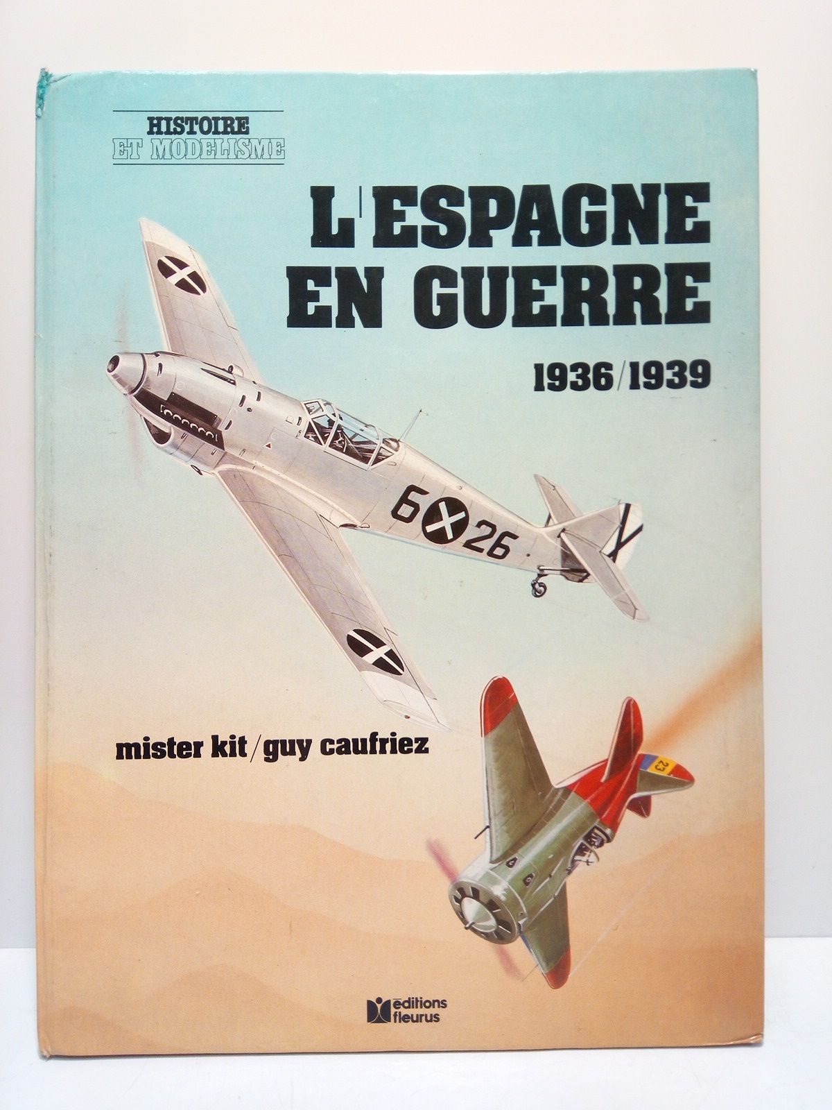 L'Espagne en Guerre 1936-1939 / Texte se Guy Caufriez; Couverture …