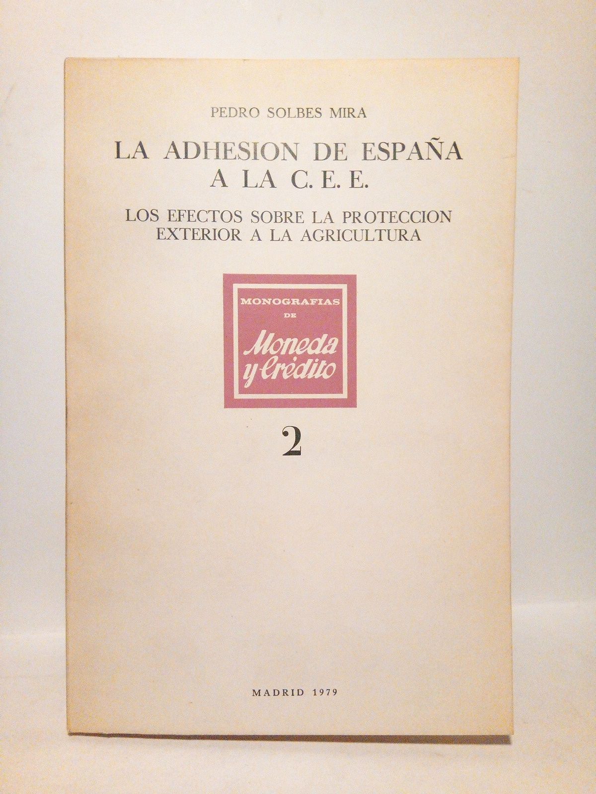 La adhesión de España a la C. E. E.: Los …