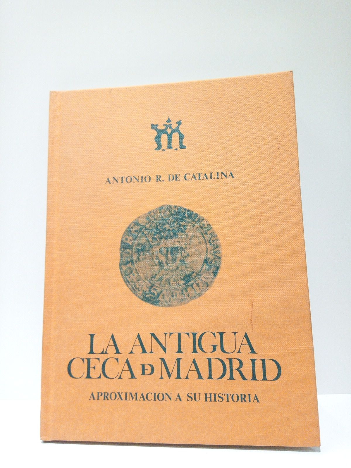 La antigua ceca de Madrid: aproximación a su historia