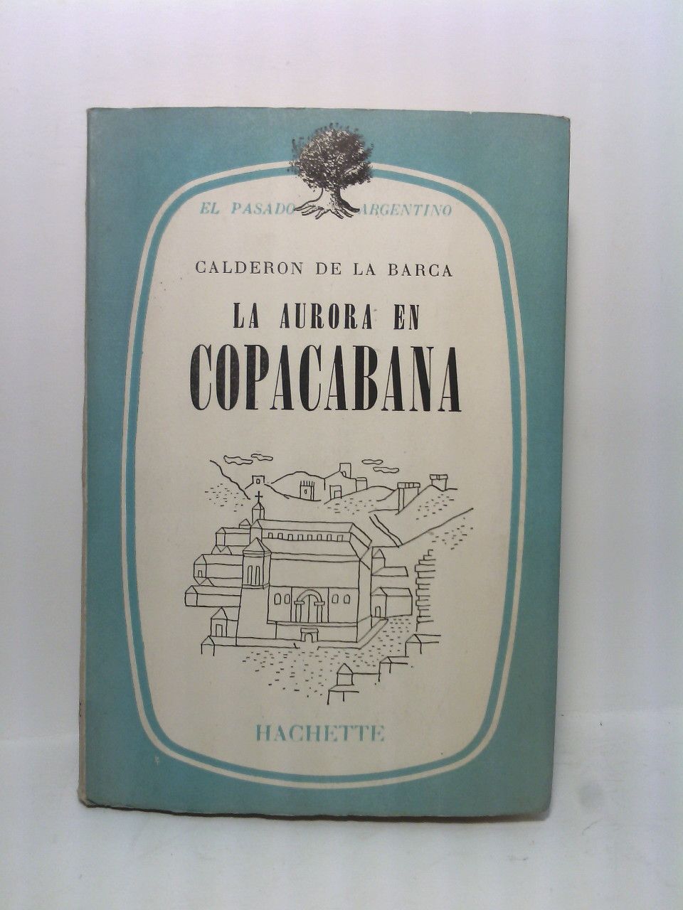 La aurora en Copacabana / Estudio preliminar de Ricardo Rojas; …