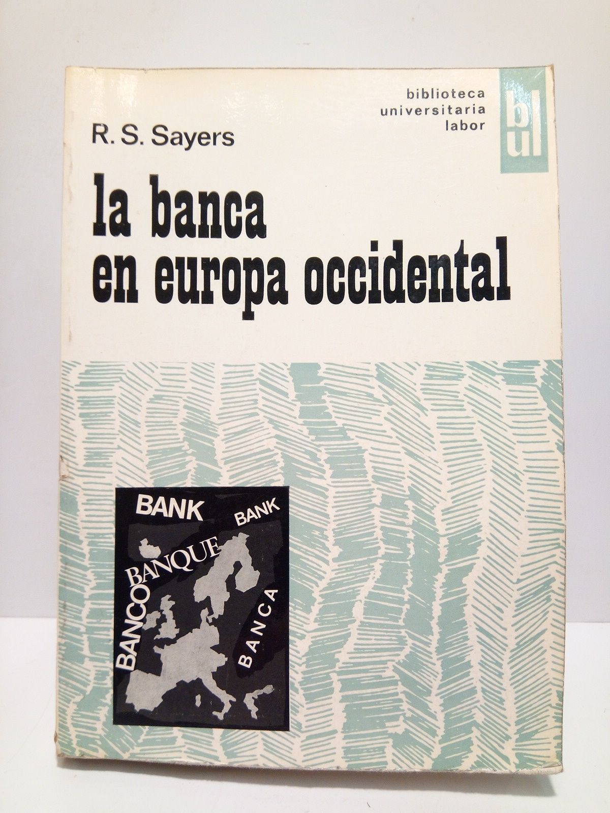 La banca europea occidental / Dirigido por R. S. Sayers