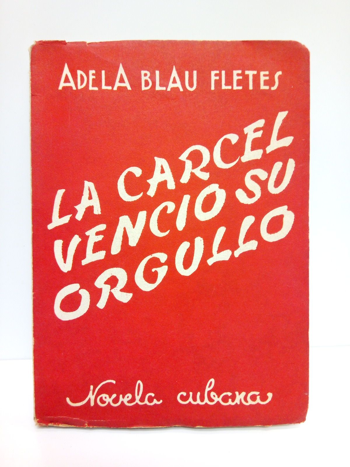 La cárcel venció su orgullo. (Novela cubana)