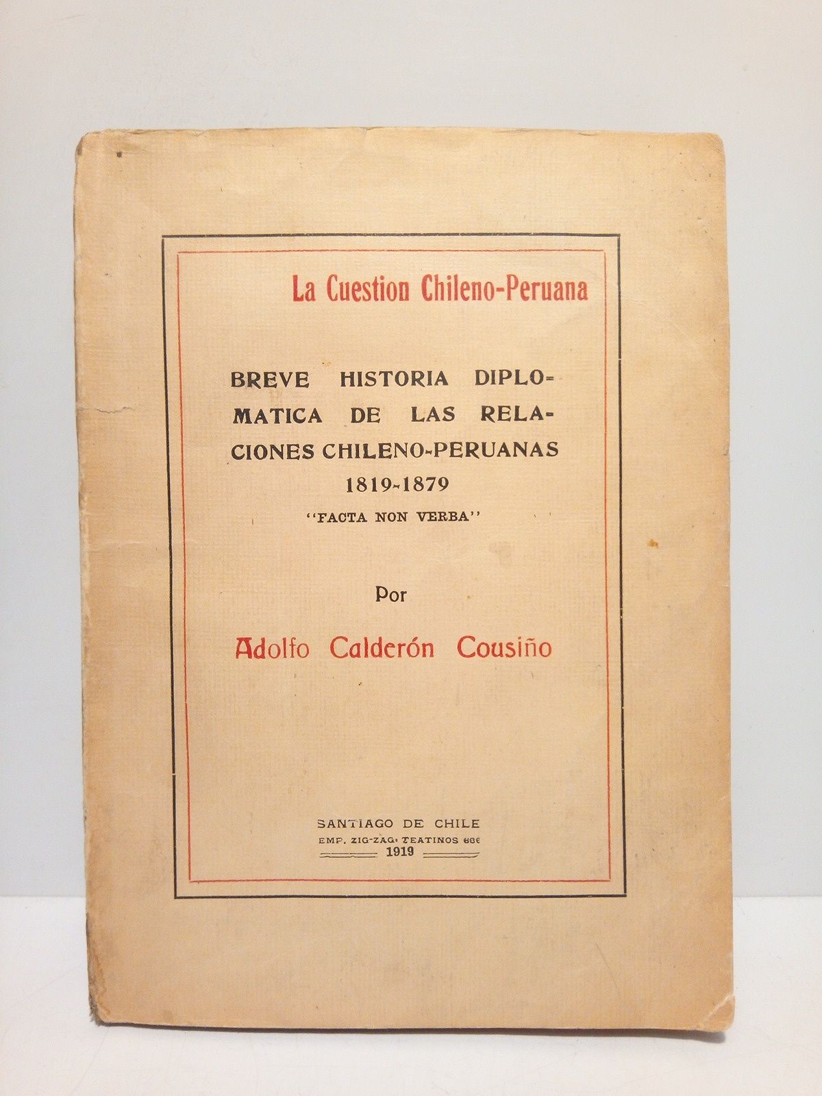 La Cuestión Chileno-Peruana: Breve historia diplomática de las relaciones chileno-peruanas …