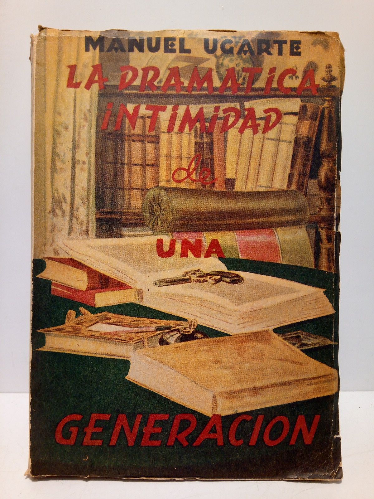 La dramática intimidad de una generación (Comentarios y recuerdos alrededor …