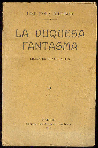 La Duquesa fantasma. (Drama en cuatro actos y seis cuadros. …