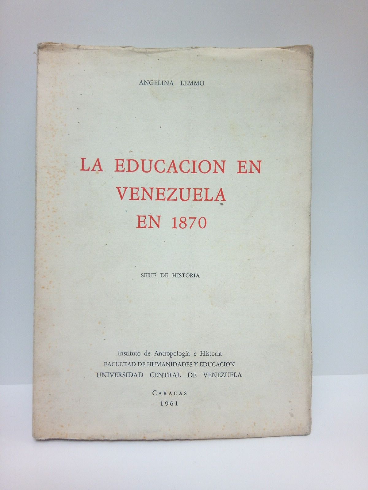 La educación en Venezuela en 1870: Serie de historia / …