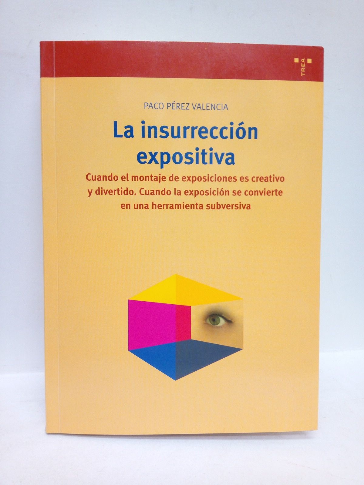 La insurrección expositiva. Cuando el montaje de Exposiciones es creativo …