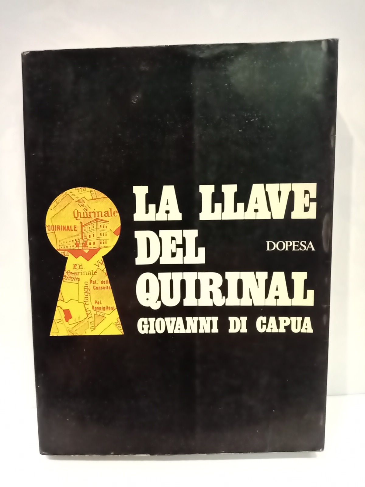 La llave del Quirinal. La estrategia del poder en Italia: …