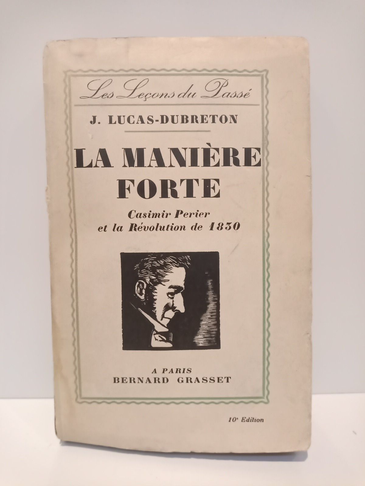 La manière forte: Casimir Périer et la Révolution de 1830