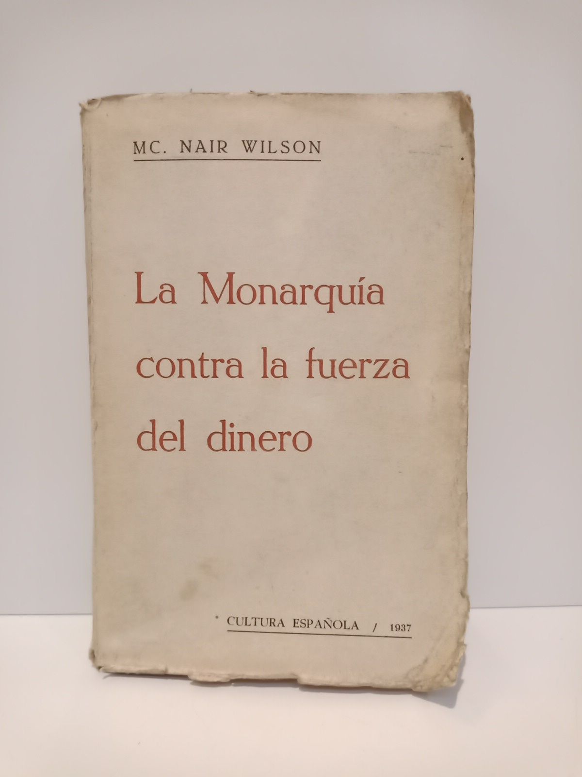 La Monarquía contra la fuerza del dinero / Traduc. y …