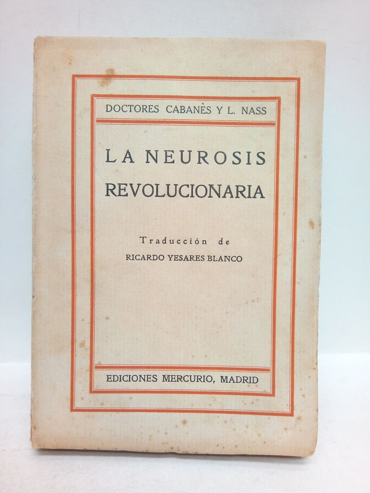La neurosis revolucionaria: PRIMERA SERIE / Traduc. de Ricardo Yesares …