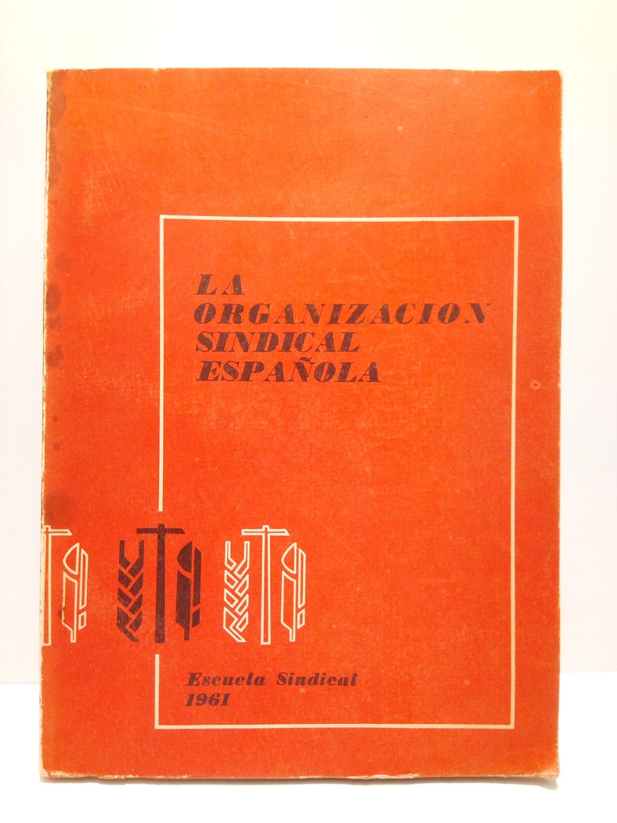 La Organización Sindical Española / Introducción con dos comentarioas de …